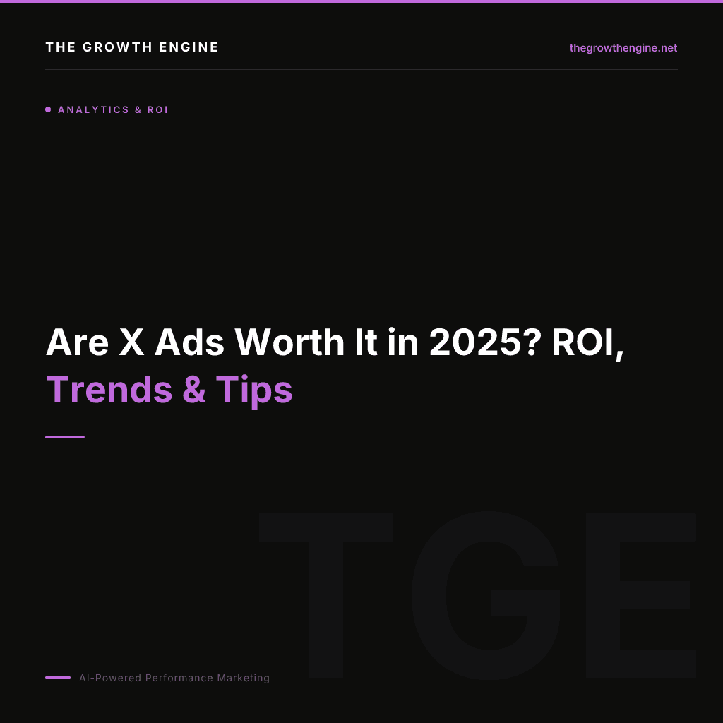Are X Ads Worth It in 2025? ROI, Trends & Tips