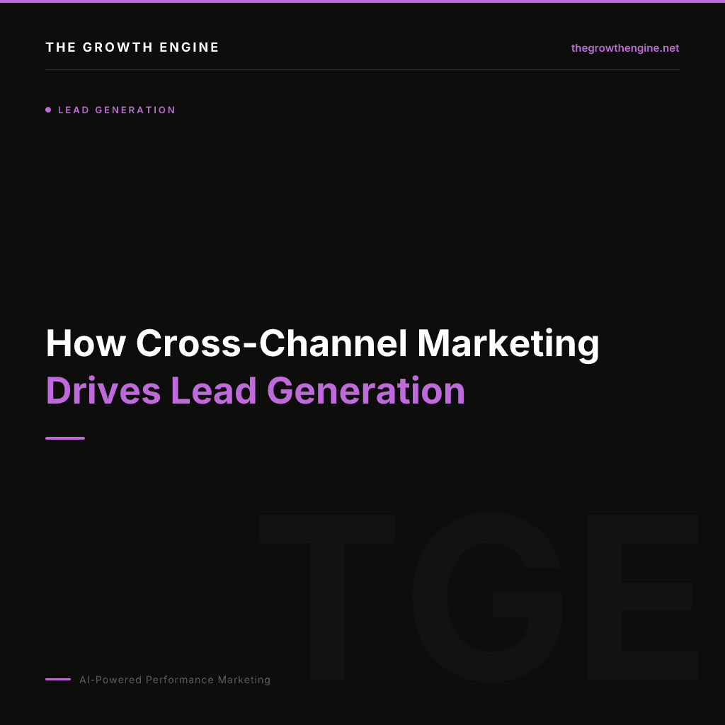 How Cross-Channel Marketing Drives Lead Generation