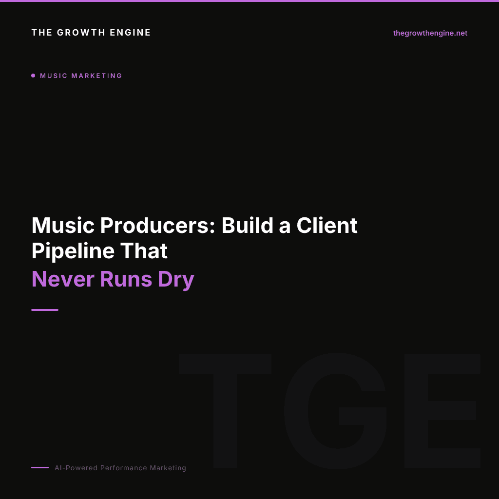 Music Producers: Build a Client Pipeline That Never Runs Dry